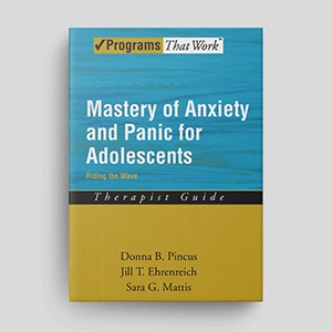 Mastery of Anxiety And Panic For Adolescents: Riding The Wave: Therapist Guide